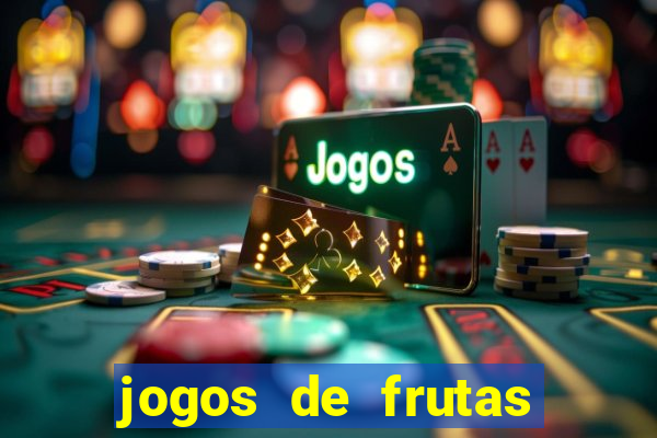 jogos de frutas para ganhar dinheiro